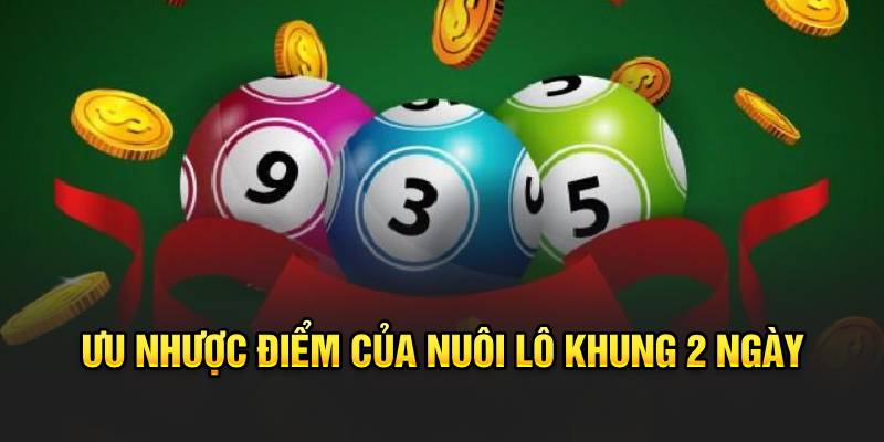 Lô Khung 2 Ngày - King88 Bật Mí Bí Quyết Soi Cầu Chuẩn 6 Ưu và hạn chế của nuôi lô khung 2 ngày